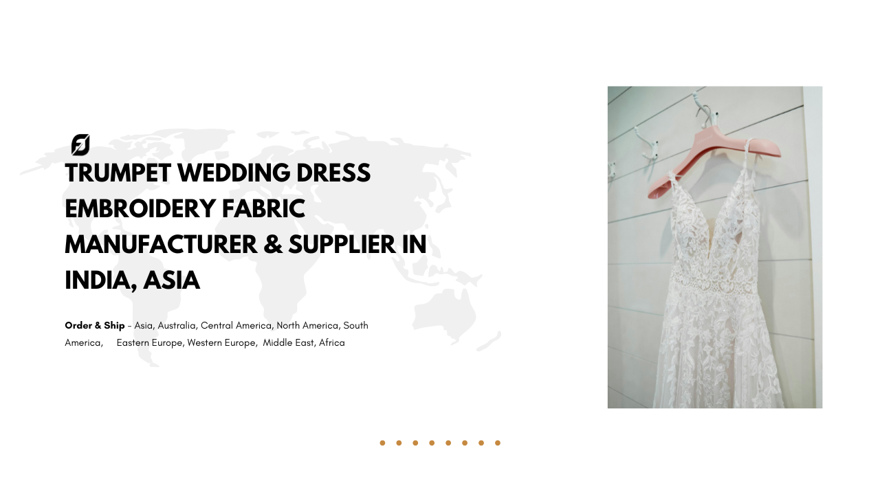 Trumpet Wedding Dress Embroidery Fabric Manufacturer & Supplier in India, Asia