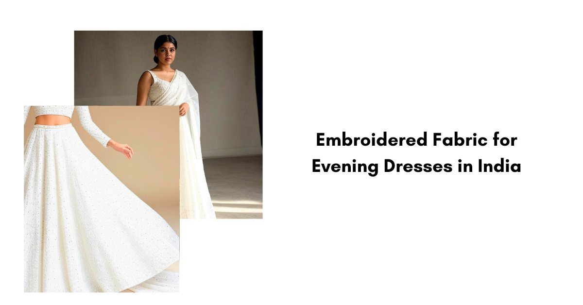 Embroidered Fabric for Evening Dresses in India