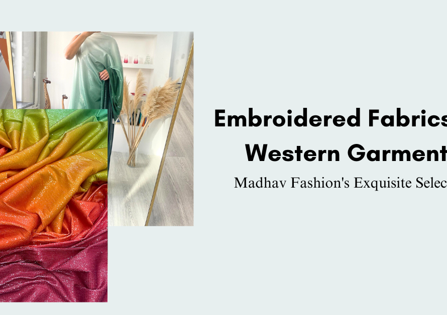 Embroidered Fabrics for Western Garments