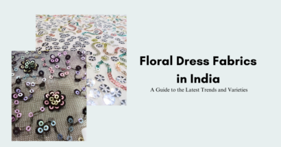 Floral Dress Fabrics in India: A Guide to the Latest Trends and Varieties