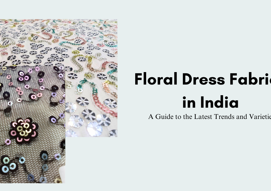 Floral Dress Fabrics in India: A Guide to the Latest Trends and Varieties