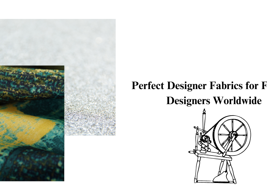 Perfect Designer Fabrics for Fashion Designers Worldwide