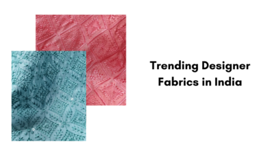 Trending Designer Fabrics in India