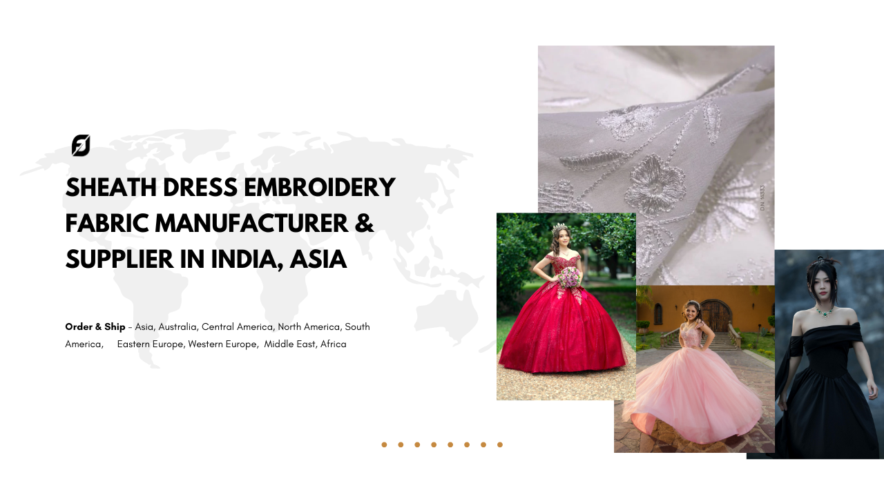 Sheath Dress Embroidery Fabric Manufacturer & Supplier in India, Asia