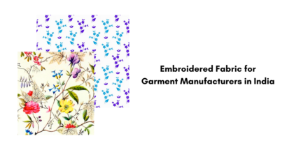 Embroidered Fabric for Garment Manufacturers in India