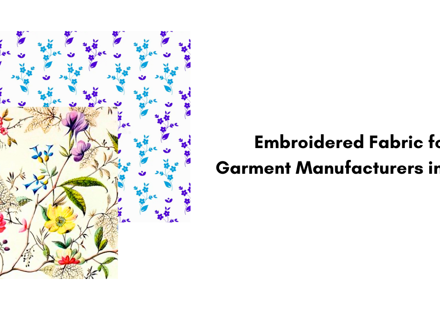 Embroidered Fabric for Garment Manufacturers in India