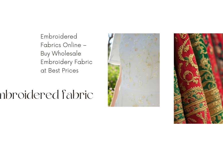 Embroidered Fabrics Online – Buy Wholesale Embroidery Fabric at Best Prices