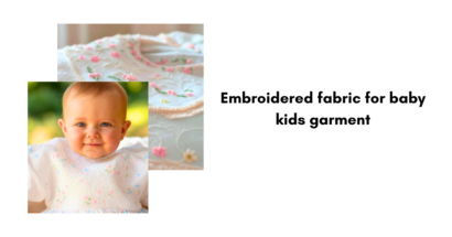 Embroidered fabric for baby kids garment: Transforming Baby Kids' Fashion in India and Beyond