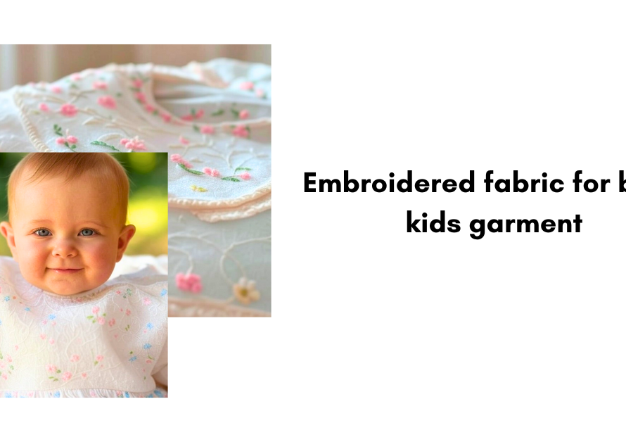 Embroidered fabric for baby kids garment: Transforming Baby Kids' Fashion in India and Beyond