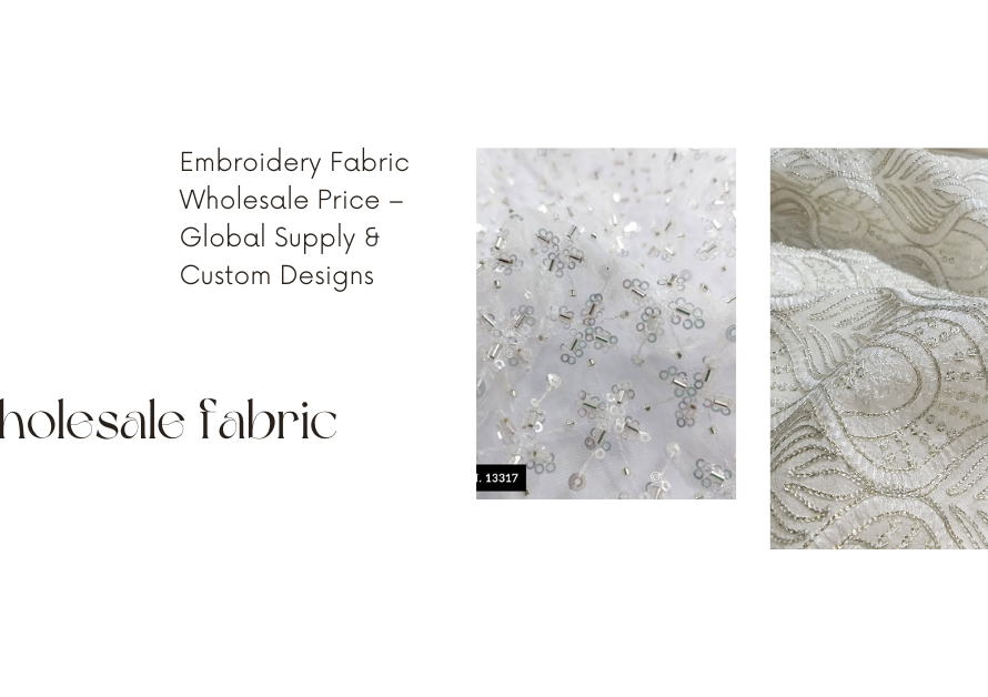 Embroidery Fabric Wholesale Price – Global Supply & Custom Designs