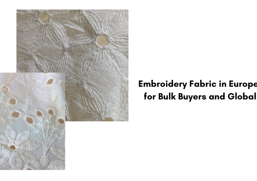 Embroidery Fabrics in Europe: A Hub for Bulk Buyers and Global Trade