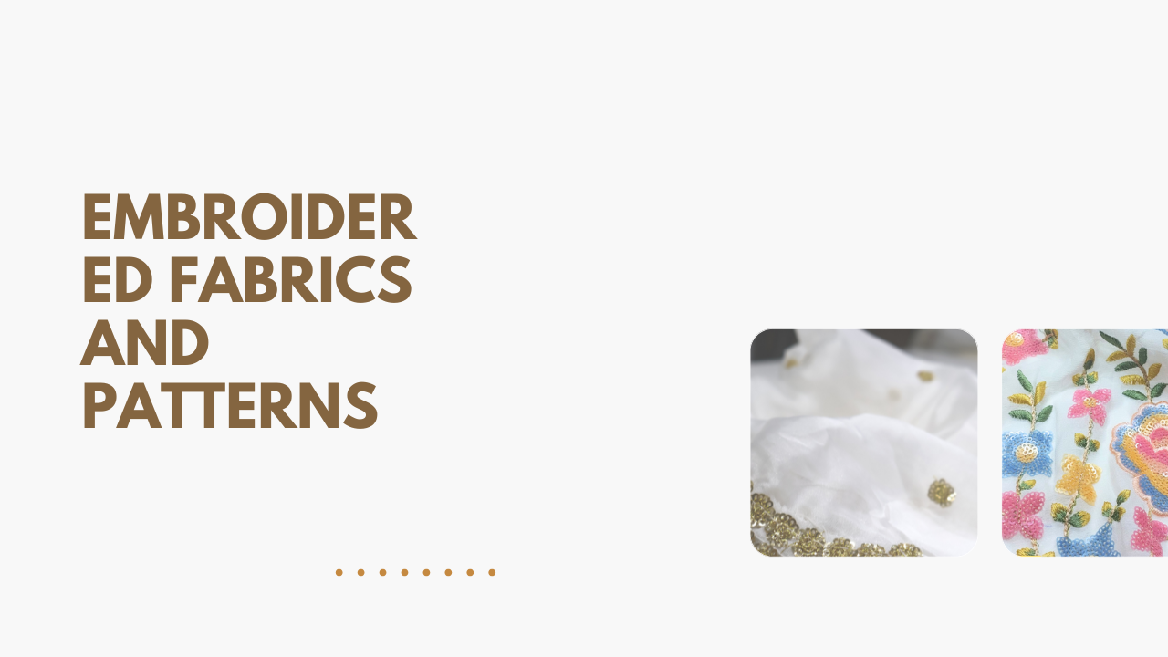 Embroidered Fabrics and Patterns