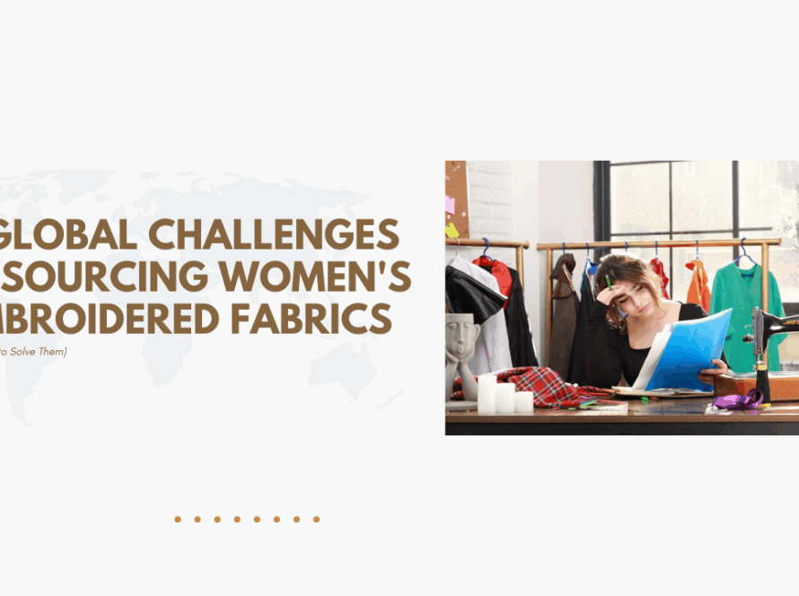 5 Global Challenges in Sourcing womens embroidered fabrics for Your Garments?
